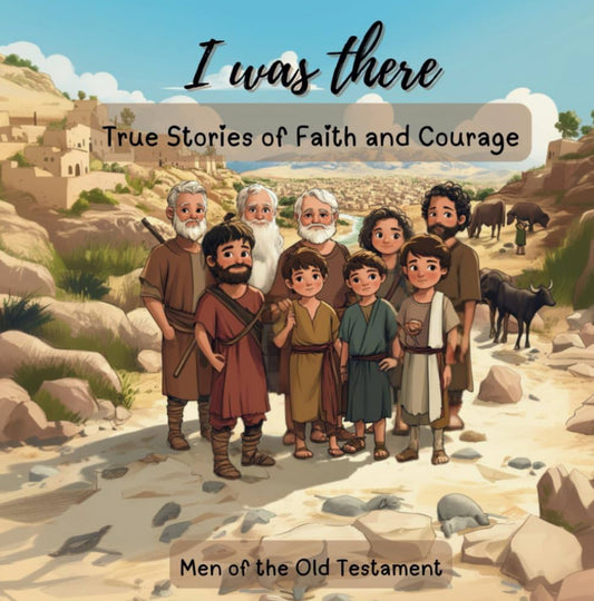 I Was There - Men of the Old Testament