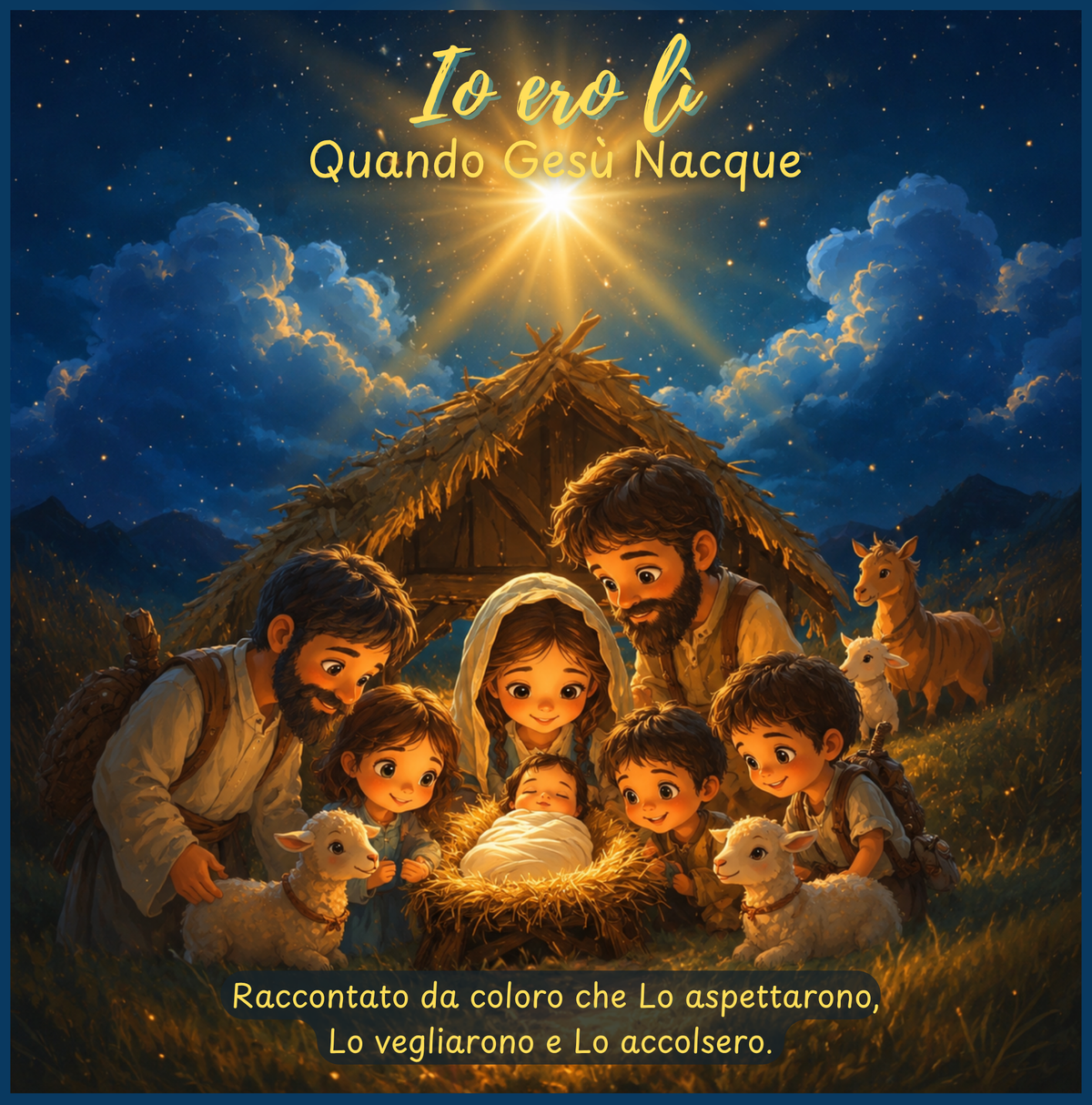 Io Ero Lì - Quando Nacque Gesù – Raccontato da Coloro che Vegliarono, Attesero e Lo Accolsero