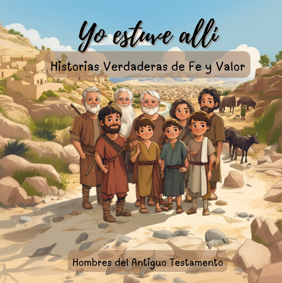 Yo Estuve Allí - Hombres del Antiguo Testamento (Spanish Edition)