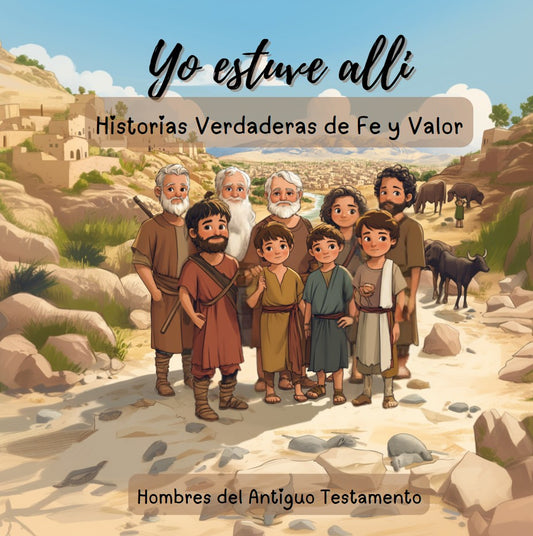 Yo Estuve Allí - Hombres del Antiguo Testamento (Spanish Edition)